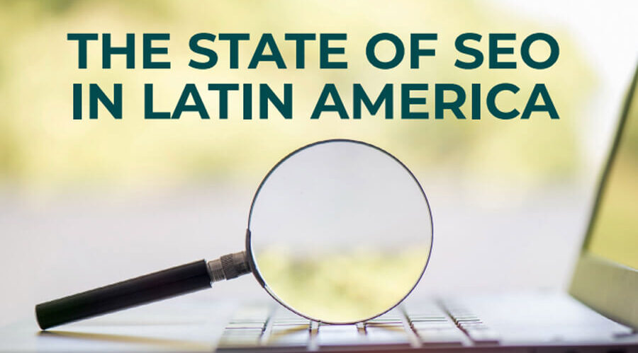 The State of SEO in Latin America, commissioned by Sherlock Communications
